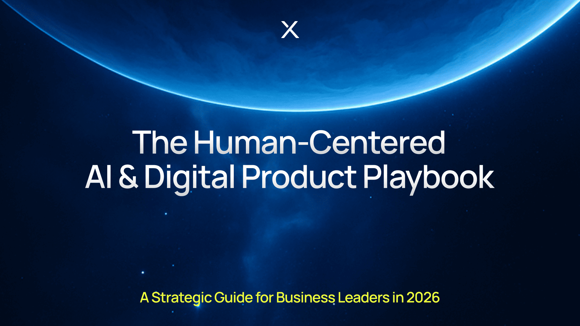 The Human-Centered AI & Digital Product Playbook: A Strategic Guide for Business Leaders in 2026